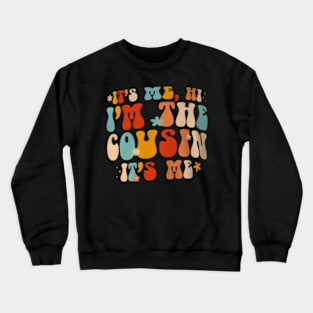 Retro Groovy It's Me Hi  The Cousin It's Me Cousin Crewneck Sweatshirt